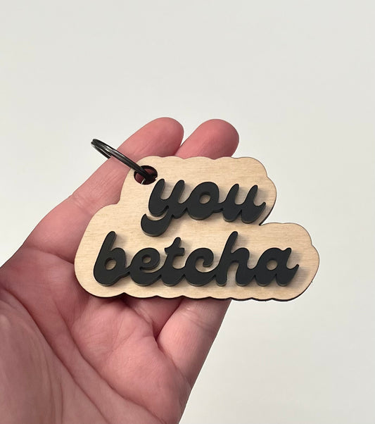 You Betcha Keychain